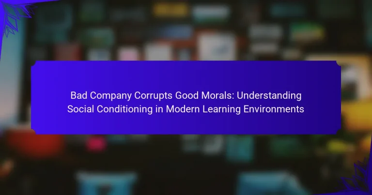 Bad Company Corrupts Good Morals: Understanding Social Conditioning in Modern Learning Environments