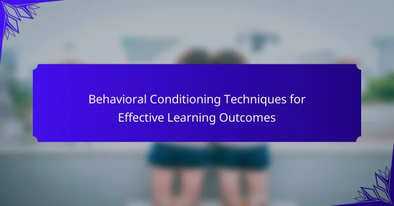 Behavioral Conditioning Techniques for Effective Learning Outcomes
