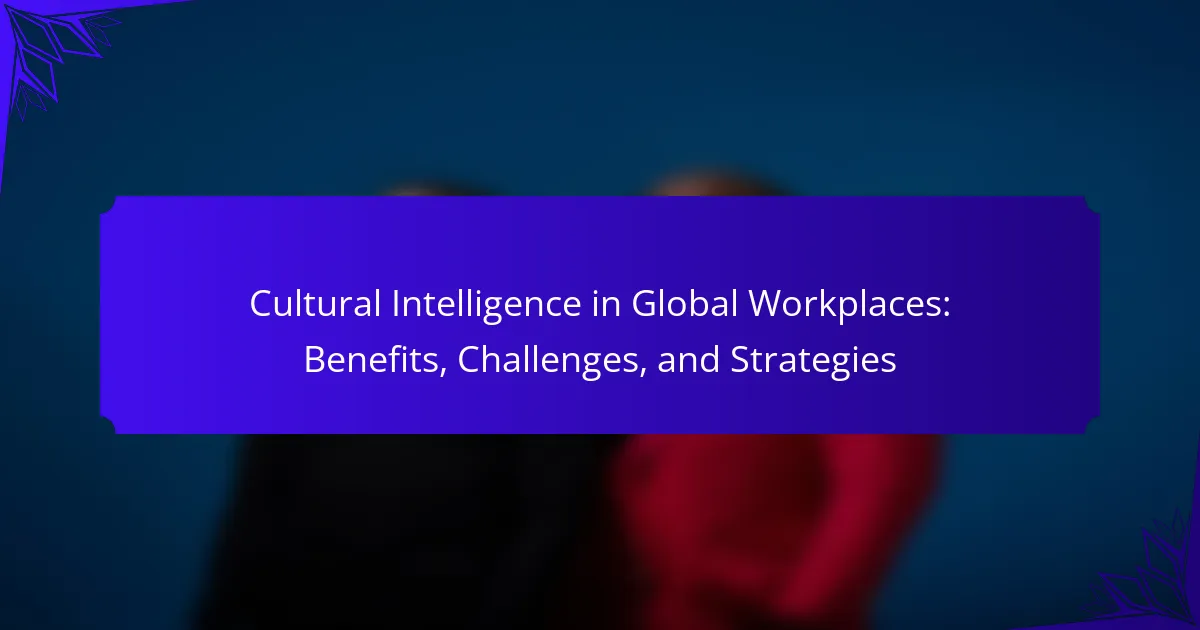 Cultural Intelligence in Global Workplaces: Benefits, Challenges ...