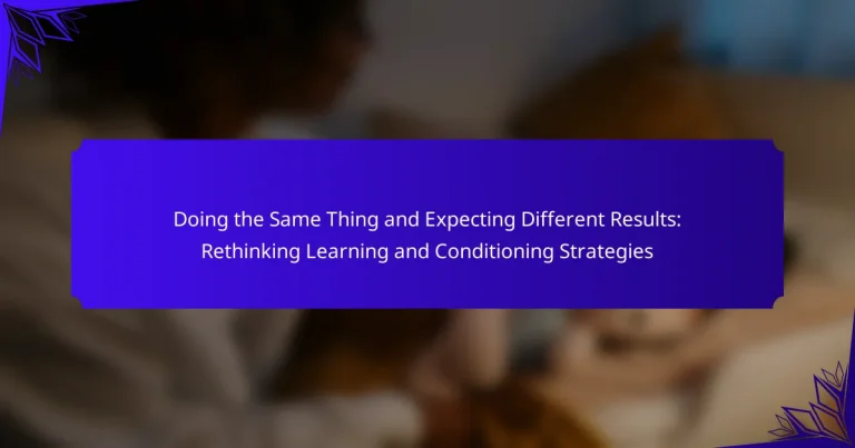 Doing the Same Thing and Expecting Different Results: Rethinking Learning and Conditioning Strategies