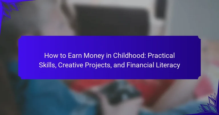 How to Earn Money in Childhood: Practical Skills, Creative Projects, and Financial Literacy