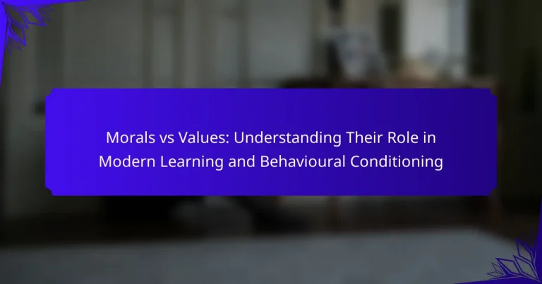 Morals vs Values: Understanding Their Role in Modern Learning and Behavioural Conditioning