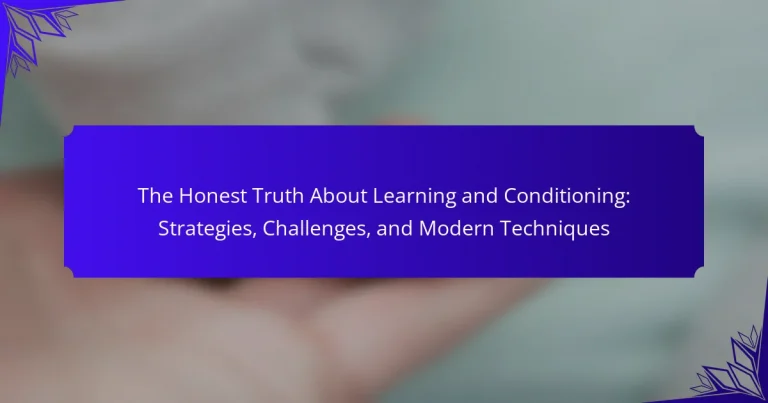 The Honest Truth About Learning and Conditioning: Strategies, Challenges, and Modern Techniques