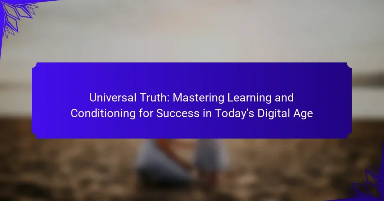 Universal Truth: Mastering Learning and Conditioning for Success in Today’s Digital Age