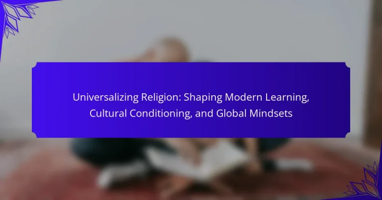 Universalizing Religion: Shaping Modern Learning, Cultural Conditioning, and Global Mindsets
