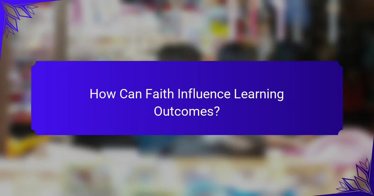 How Can Faith Influence Learning Outcomes?
