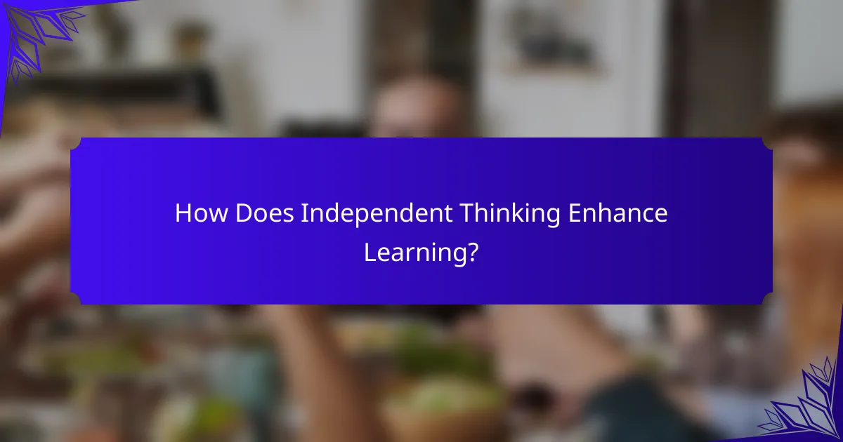 How Does Independent Thinking Enhance Learning?