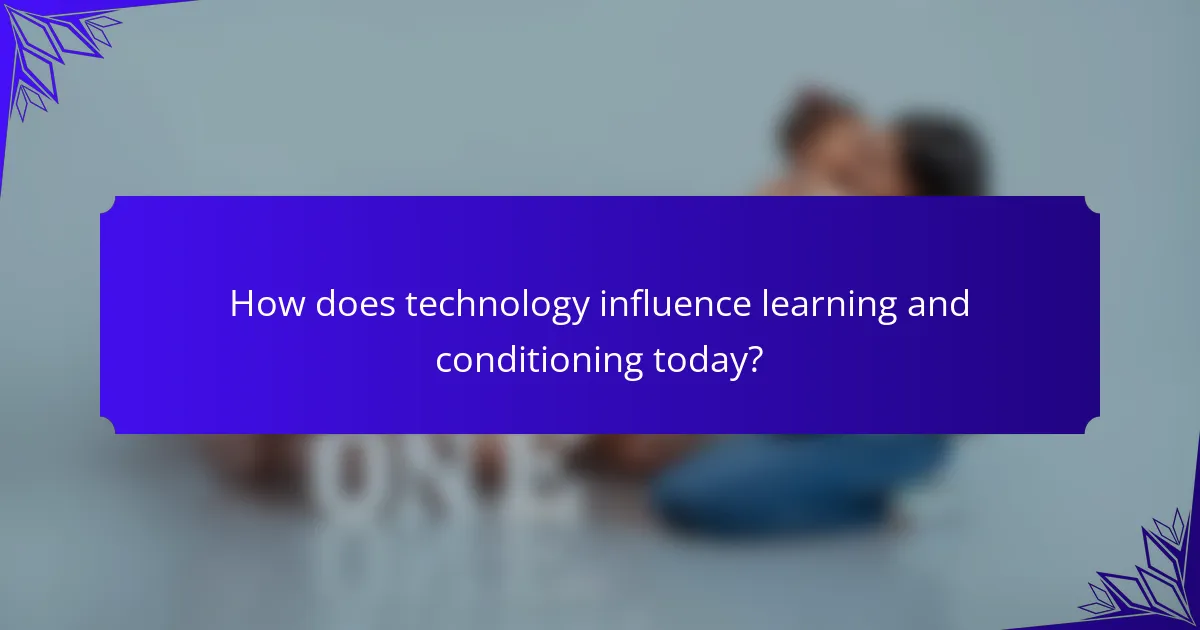 How does technology influence learning and conditioning today?