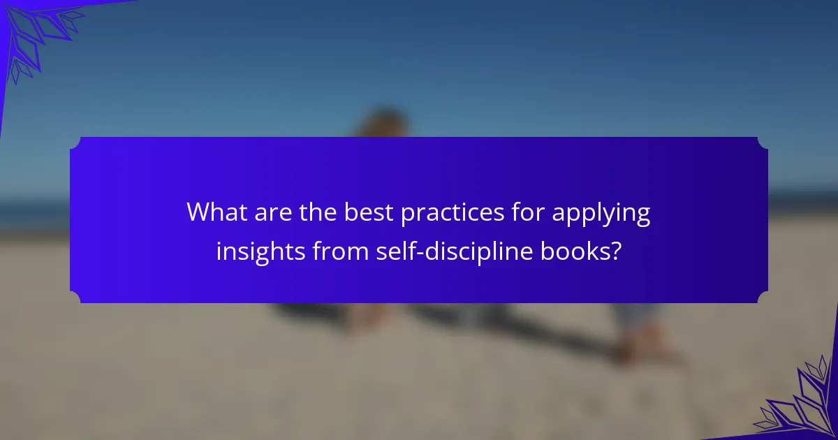 What are the best practices for applying insights from self-discipline books?