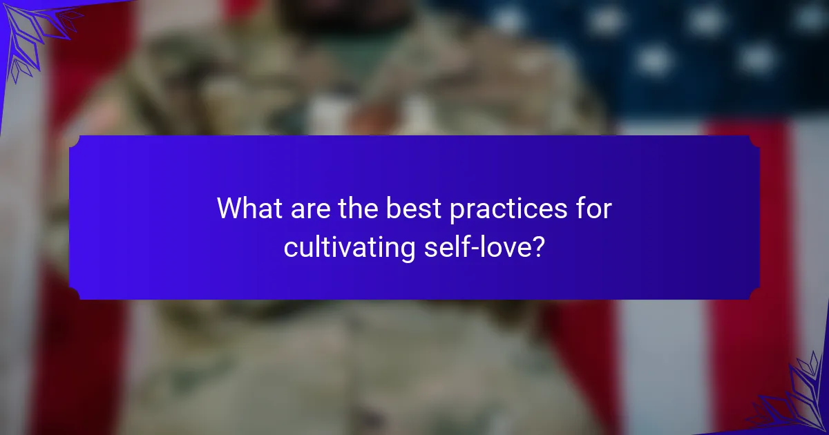 What are the best practices for cultivating self-love?