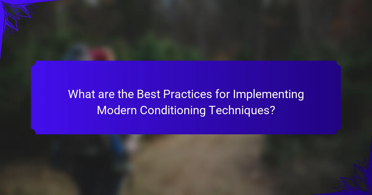 What are the Best Practices for Implementing Modern Conditioning Techniques?
