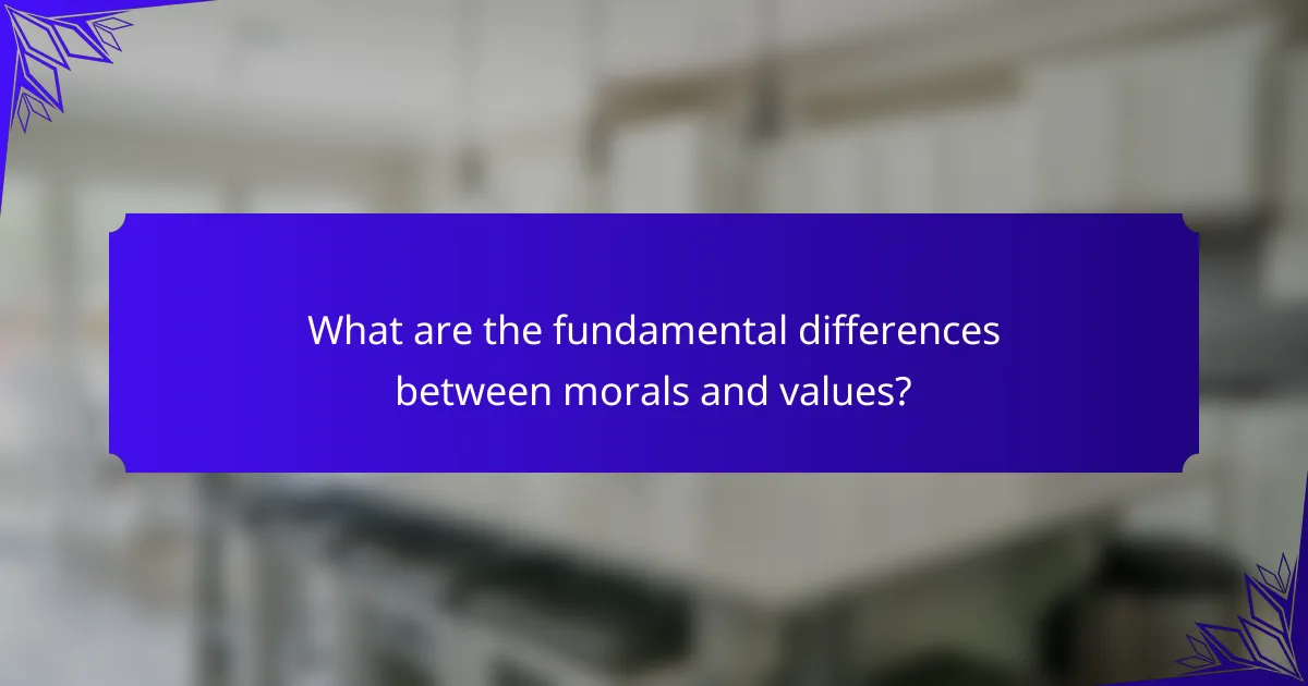 What are the fundamental differences between morals and values?