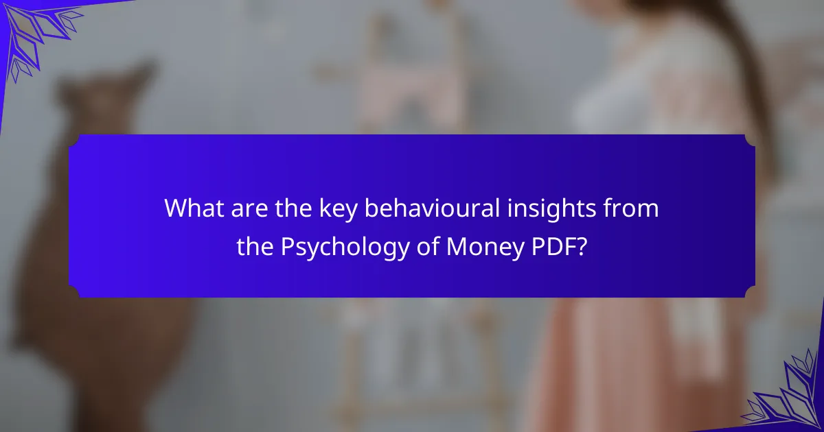 What are the key behavioural insights from the Psychology of Money PDF?