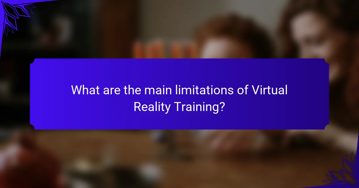 What are the main limitations of Virtual Reality Training?