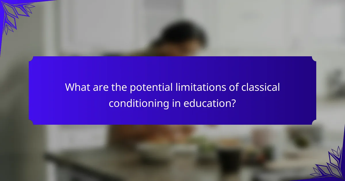 What are the potential limitations of classical conditioning in education?