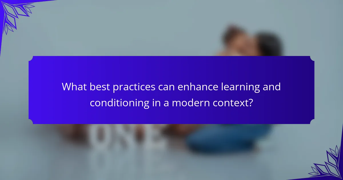 What best practices can enhance learning and conditioning in a modern context?