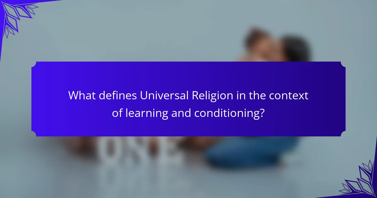What defines Universal Religion in the context of learning and conditioning?