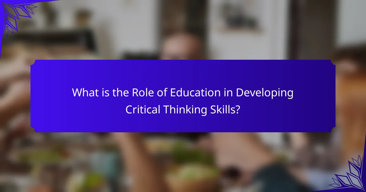 What is the Role of Education in Developing Critical Thinking Skills?