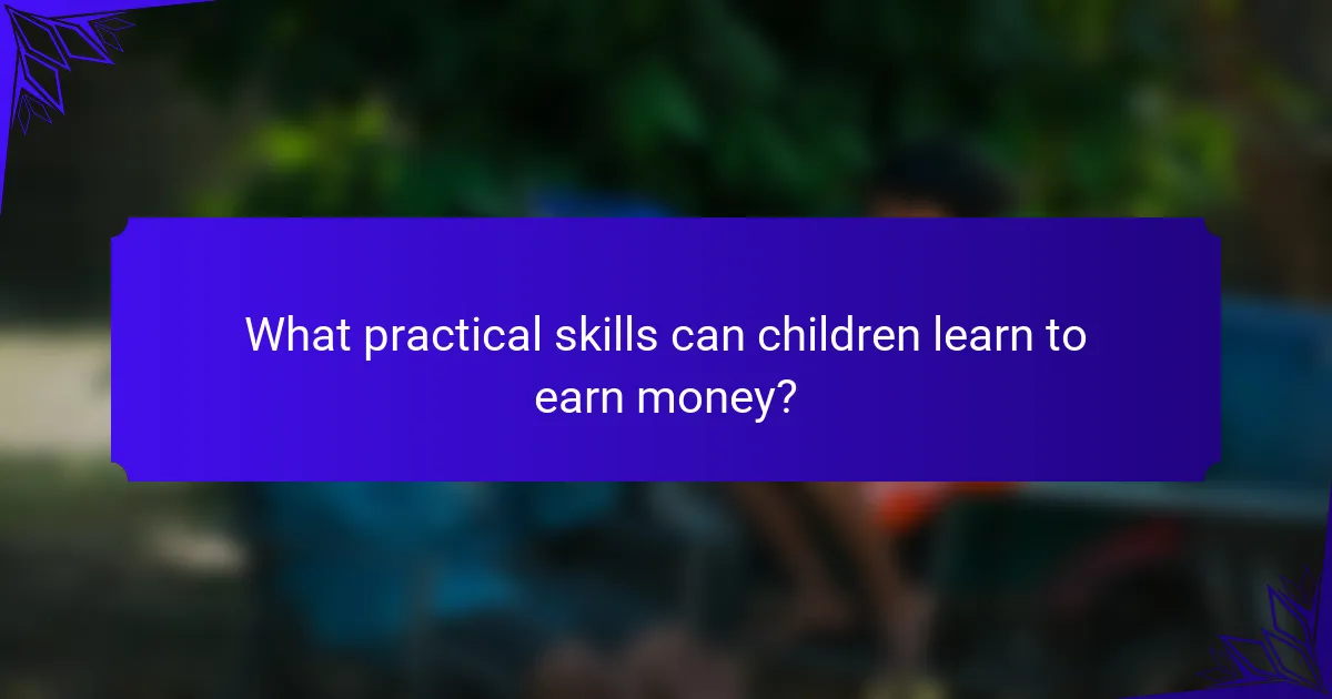 What practical skills can children learn to earn money?