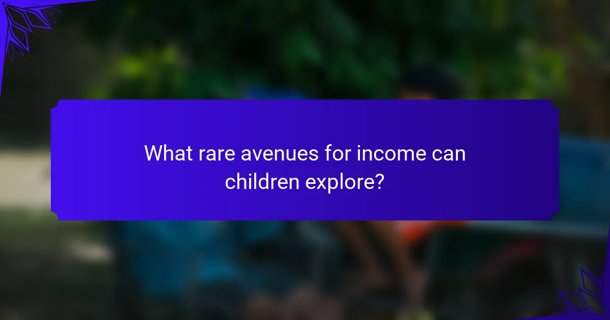 What rare avenues for income can children explore?
