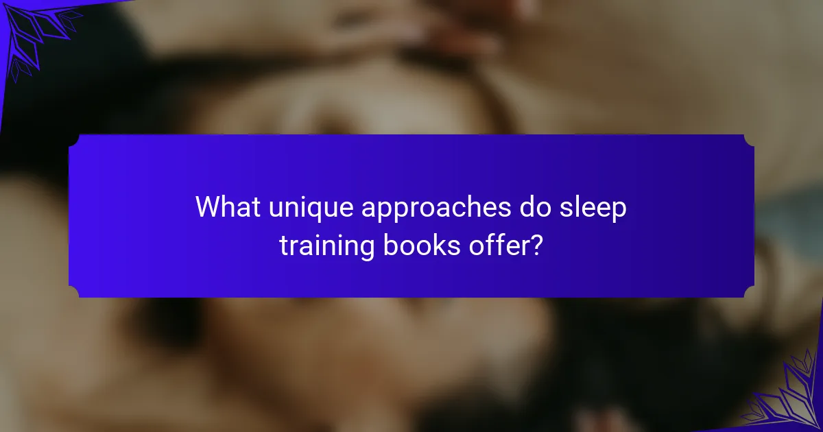 What unique approaches do sleep training books offer?